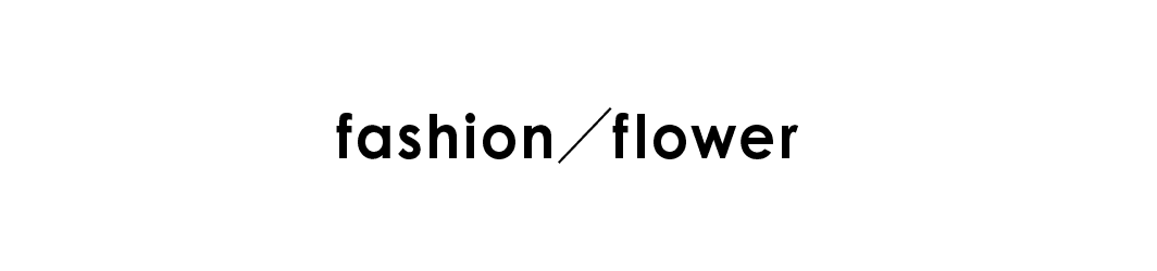 fashion／flower