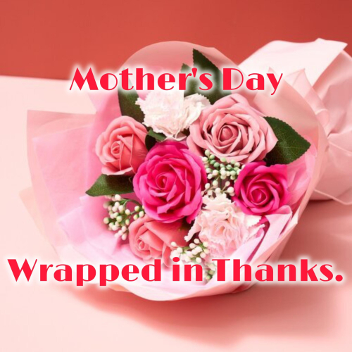 Mother's Day Wrapped in Thanks.